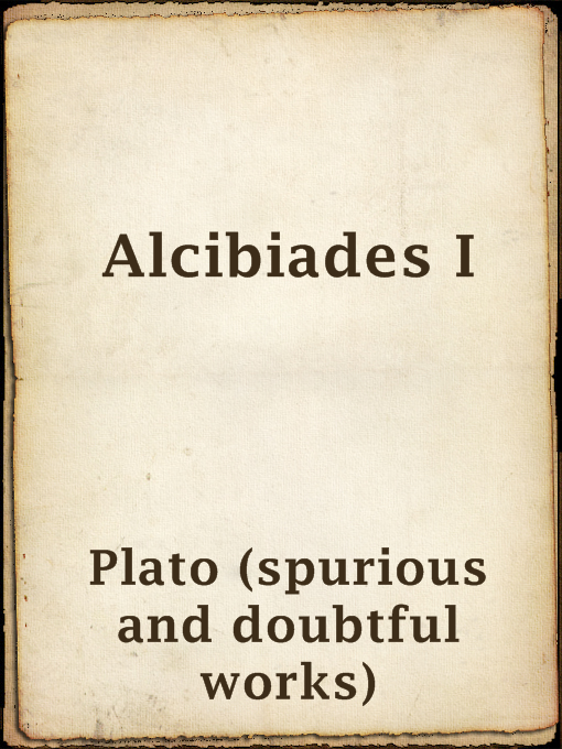 Plato (spurious and doubtful works)创作的Alcibiades I作品的详细信息 - 可供借阅